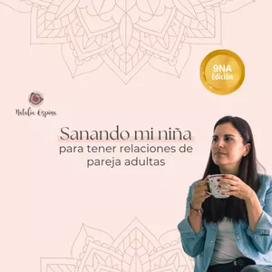 Imagen de portada para Curso online 9na Edición | Sanando Mi Niña Para Tener Relaciones De Pareja Adultas