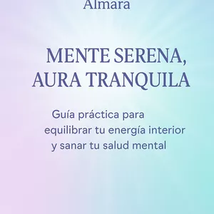 Imagen de portada para Ebook ⚜️Mente Serena,Aura Tranquila Guia Practica Para Equilibrar Tu Energia Interior Y Sanar Tu Salud mental🔆