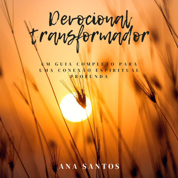 Devocional Transformador - Um guia completo para uma conexão espiritual profunda