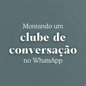 Imagem de capa para o Curso online Montando um clube de conversação no WhatsApp