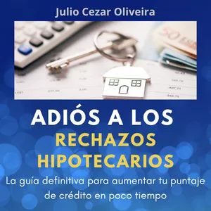 Imagen de portada para Ebook Adiós a los Rechazos Hipotecarios