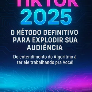 Imagem de capa para o Ebook TikTok 2025: O Método Definitivo para Explodir sua Audiência