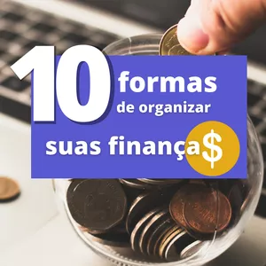 Imagem de capa para o Ebook 10 Formas de organizar suas Finanças