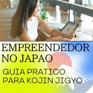 Imagem de capa para o Curso online EMPREENDEDOR NO JAPAO Guia Pratico para KOJIN JIGYO versao 2025