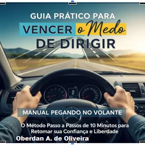 Imagem de capa para o Ebook GUIA PRÁTICO PARA VENCER O MEDO DE DIRIGIR - MANUAL PEGANDO NO VOLANTE