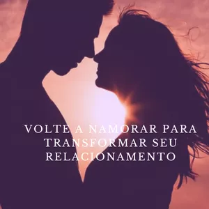 Imagem de capa para o Ebook Volte a namorar para transformar seu relacionamento