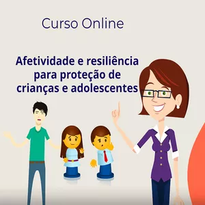 Imagem de capa para o Curso online Curso "Afetividade e resiliência para proteção para de crianças e adolescentes"