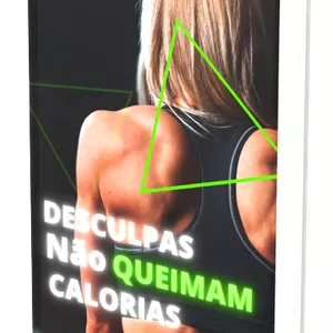 Imagem de capa para o Ebook Desculpas não queimam calorias!