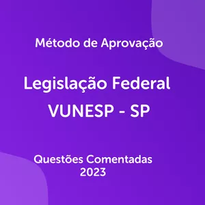 Imagem de capa para o Ebook Questões Comentadas de Legislações Federais cobradas pela banca VUNESP