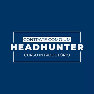 Imagem de capa para o Curso online Contrate como um Headhunter - curso introdutório