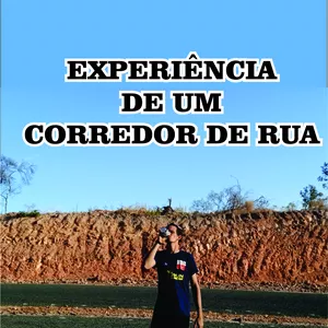 Imagem de capa para o Ebook A experiencia de um corredor de rua.