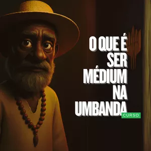 Imagem de capa para o Curso online O Que É Ser Médium na Umbanda