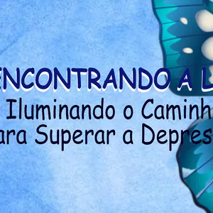 Imagem de capa para o Ebook Encontrando a Luz: Iluminando o Caminho para Superar a Depressão