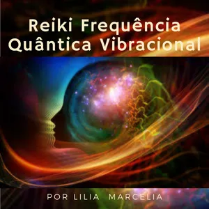 Curso Curso Reiki Frequência Quântica Vibracional - Por Lhilia Marcéllia