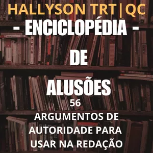 Imagem de capa para o Ebook Enciclopédia de Alusões: 56 Argumentos de Autoridade para Utilizar na Redação - Guia Definitivo.