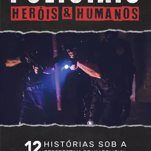 Imagem de capa para o Ebook POLICIAIS: HERÓIS &amp; HUMANOS