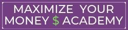 Maximize Your Money Academy