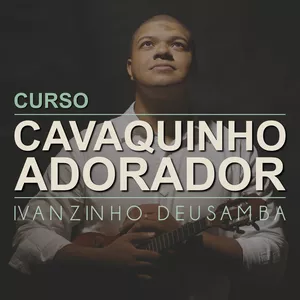 Imagem de capa para o Curso online Curso Cavaquinho Adorador - Ivanzinho DEUSamba