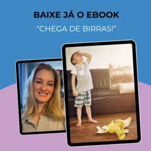 Imagem de capa para o Ebook CHEGA DE BIRRAS!  O Mapa para Compreender o Comportamento Infantil