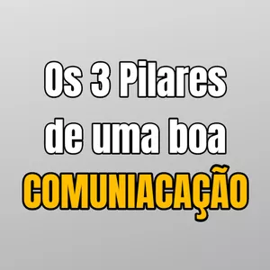 Imagem de capa para o Curso online Os 3 Pilares de uma Boa Comunicação