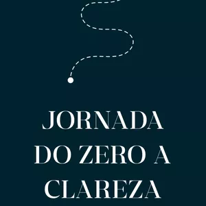 Imagem de capa para o Curso online JORNADA DO ZERO A CLAREZA