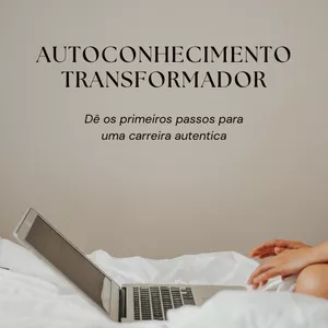 Imagem de capa para o Ebook E-book Autoconhecimento Transformador: Dê os primeiros passos para uma carreira autêntica