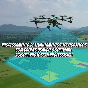 Imagem de capa para o Ebook Processamento de levantamentos topográficos com drones usando o software  Agisoft Photoscan Professional