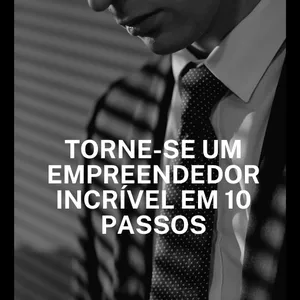 Imagem de capa para o Ebook Torne-se um Empreendedor Incrível com 10 passos