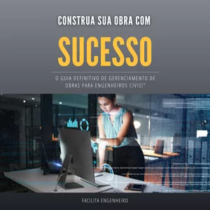 Imagem de capa para o Ebook Construa sua obra com Sucesso "O Guia Definitivo de Gerenciamento de Obras para Engenheiros Civis!"