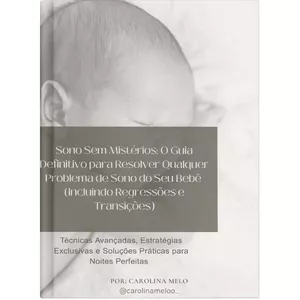 Imagem de capa para o Ebook Sono Sem Mistérios: O Guia Definitivo para Resolver Qualquer Problema de Sono do Seu Bebê 