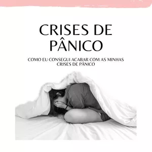 Imagem de capa para o Ebook Descobre Como eu Consegui Acabar com as minhas Crises de Pânico!