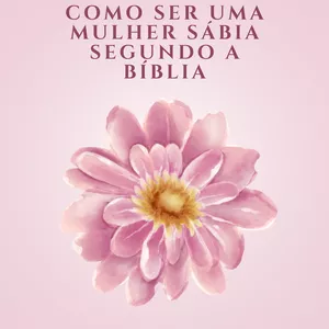 Imagem de capa para o Ebook Como ser uma mulher sábia segundo a Bíblia
