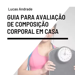 Imagem de capa para o Ebook GUIA PARA AVALIAÇÃO DE COMPOSIÇÃO CORPORAL EM CASA