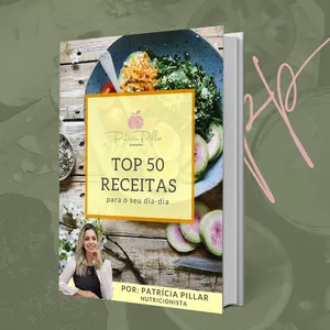 Imagem de capa para o Ebook Top 50 Receitas By: Nutricionista Patrícia Pillar 