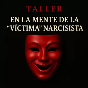 Imagen de portada para Curso online TALLER: EN LA MENTE DE LA "VÍCTIMA" NARCISISTA