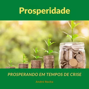 Imagem de capa para o Ebook PROSPERIDADE - PROSPERANDO EM TEMPOS DE CRISE  