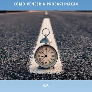 Imagem de capa para o Ebook 7 Passos para Gerenciar o Tempo - Vencendo a Procastinação