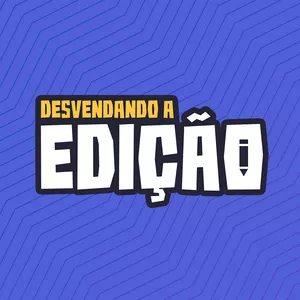 Imagem de capa para o Curso online DESVENDANDO A EDIÇÃO
