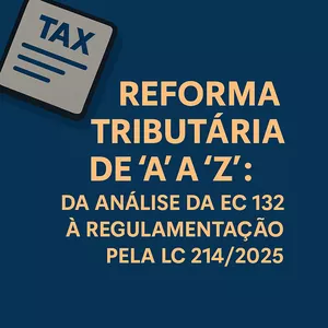 Imagem do curso REFORMA TRIBUTÁRIA DE ‘A’ A ‘Z’: DA ANÁLISE DA EC 132 À REGULAMENTAÇÃO PELA LC 214/2025 (Pontuação no PEPC)