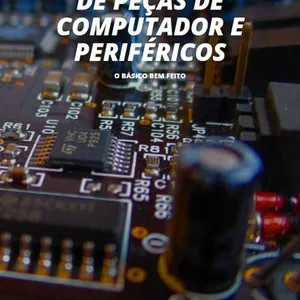 Imagem de capa para o Ebook GUIA ESSENCIAL DE PEÇAS DE COMPUTADOR E PERIFÉRICOS - O Básico Bem Feito