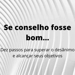 Imagem de capa para o Ebook Se conselho fosse bom...