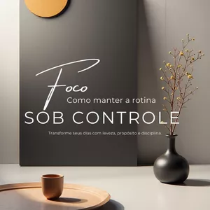 Imagem de capa para o Ebook Foco - Como Manter a Rotina Sob Controle