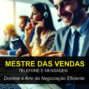 MESTRE DAS VENDAS POR TELEFONE - Domine a Arte da Negociação Eficiente