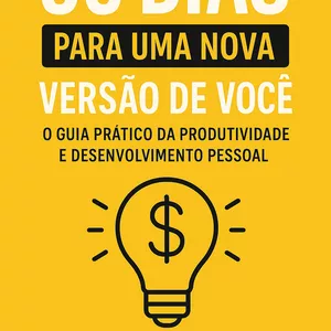Imagem de capa para o Ebook 90 Dias para uma Nova Versão de Você: O Guia Prático da Produtividade e Desenvolvimento Pessoal