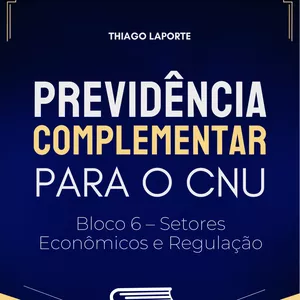 Imagem de capa para o Ebook Previdência Complementar para o CNU - Bloco 6 - Setores econômicos e Regulação