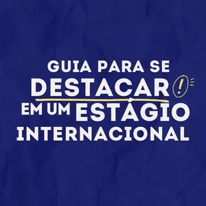 Imagem de capa para o Ebook Guia Para Se Destacar Em Um Estágio Internacional