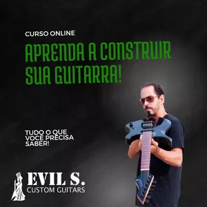 Curso de Construção de instrumentos e Luthieria Evil S. Guitars