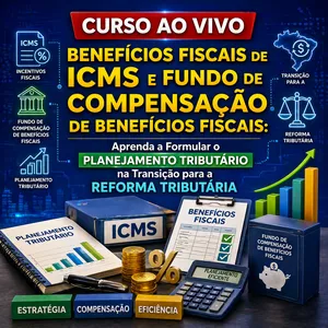 Imagem do curso Ao Vivo - 17/06/2026 - BENEFÍCIOS FISCAIS DE ICMS E FUNDO DE COMPENSAÇÃO DE BENEFÍCIOS FISCAIS: Aprenda a Formular o Planejamento Tributário na Transição para a Reforma Tributária (Pontuação no PEPC)