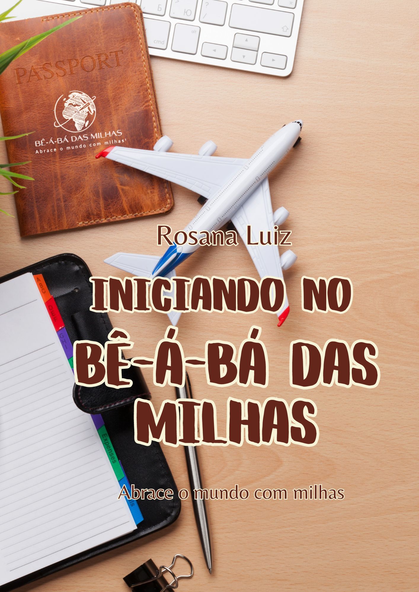 Iniciando no Bê-á-bá das Milhas por Rosana