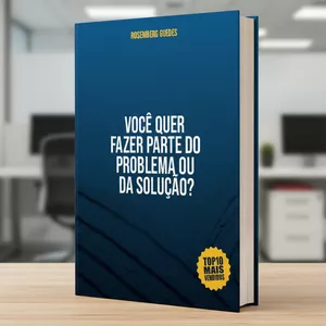 Imagem de capa para o Ebook VOCÊ QUER FAZER PARTE DO PROBLEMA OU DA SOLUÇÃO